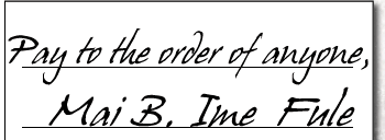 Check 10-3: Pay to the order of anyone, Mai B. Ime Fule